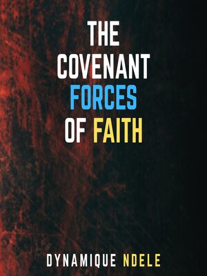 cover image of The Covenant Forces of Faith